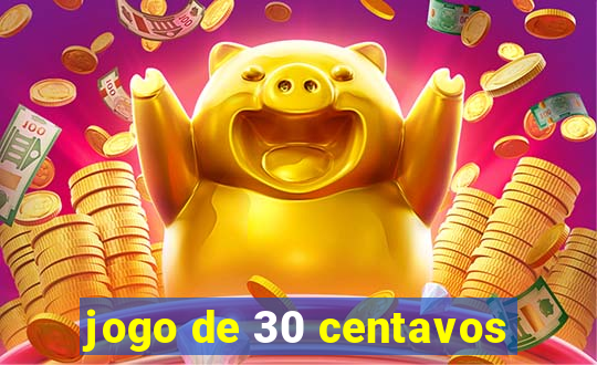 jogo de 30 centavos